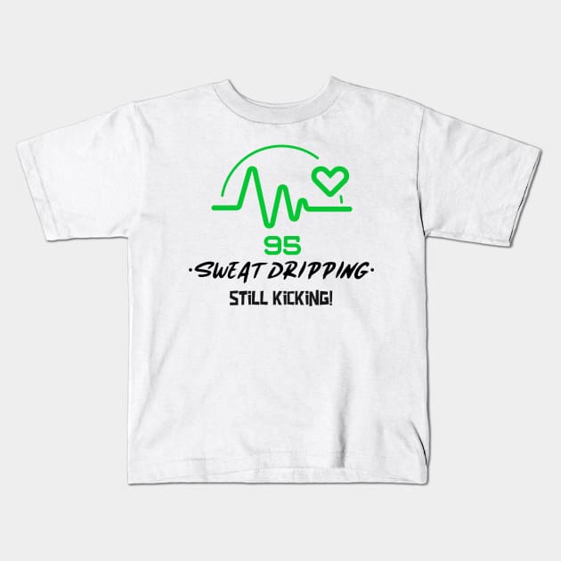 SWEAT DRIPPING STILL KICKING Kids T-Shirt by Bazzar Designs